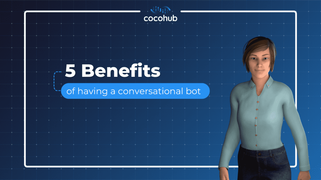 5 Benefits of having a conversational bot
