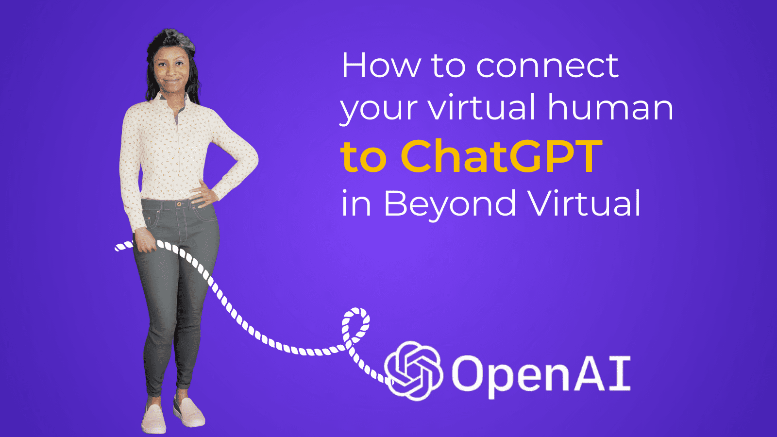 Connect Beyond Virtual's virtual humans to OpenAI and ChatGPT